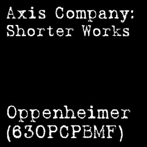 Axis Company: Shorter Works - Oppenheimer (630PCPBMF)